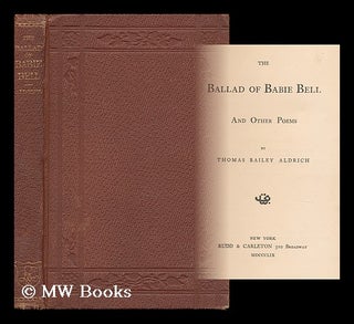 Item #31867 The Ballad of Babie Bell, and Other Poems. Thomas Bailey Aldrich