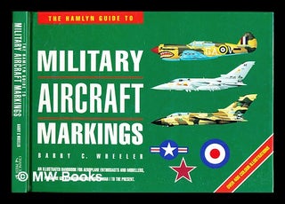 Item #318675 The Hamlyn guide to military aircraft markings / Barry C. Wheeler. Barry C. Wheeler