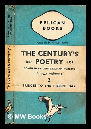 Item #318803 The Century's Poetry, 1837-1937 : volume 2 / An anthology compiled by D. K. Roberts....