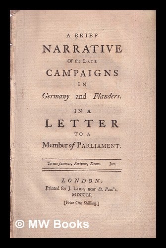 Item #318836 A brief narrative of the late compaigns in Germany and Flanders : in a letter to a member of Parliament. George Townshend Marquis Townshend.