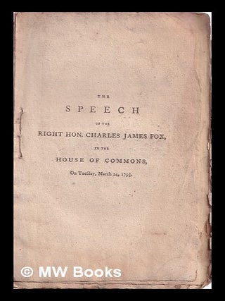 Item #318838 The speech of the Right Hon. Charles James Fox, in the House of Commons, on Tuesday,...
