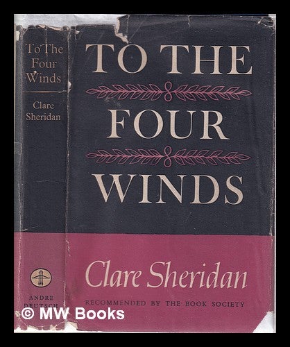 Item #318879 To the Four Winds/ by Clare Sheridan. Clare Sheridan.