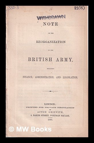 Item #318883 Note on the reorganization of the British army, including finance, administration and legislation / by Edward Strickland, assistant commisary-general. Edward Strickland.