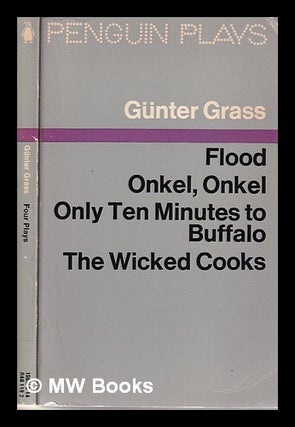 Item #318893 Four plays: Flood; Onkel, onkel; Only ten minutes to Buffalo; The wicked cooks /...