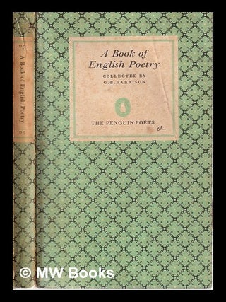 Item #318930 A Book of English Poetry/ Chaucer to Rossetti/ collected by G.B. Harrison. G. B....