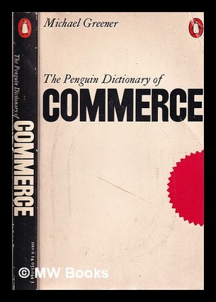 Item #318933 The Penguin dictionary of commerce / Michael Greener. Michael Greener, 1931