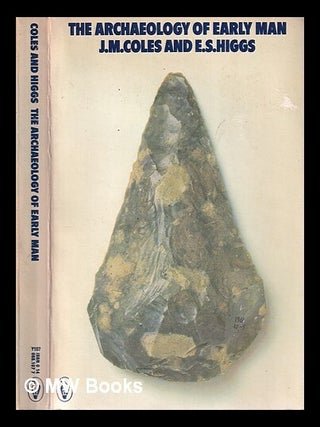 Item #319003 The archaeology of early man / J.M. Coles and E.S. Higgs. J. M. Coles, E. S. Higgs,...