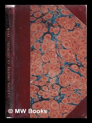 Item #319016 An inquiry into the causes and consequences of the Orders in council : and an...