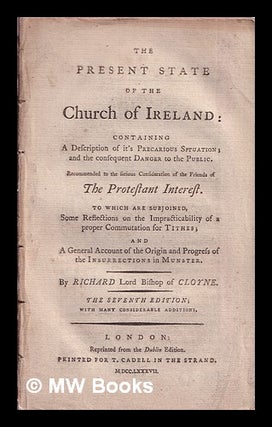 Item #319036 The present state of the Church of Ireland : containing a description of it's...