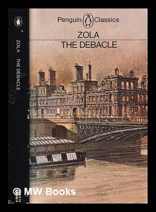 Item #319081 The debacle / Emile Zola; translated with an introd. by L.W. Tancock. Émile Zola