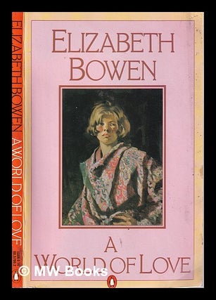 Item #319082 A world of love / Elizabeth Bowen. Elizabeth Bowen