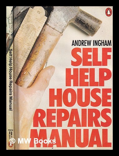 Item #319133 Self help house repairs manual / Andrew Ingham. Andrew Ingham.