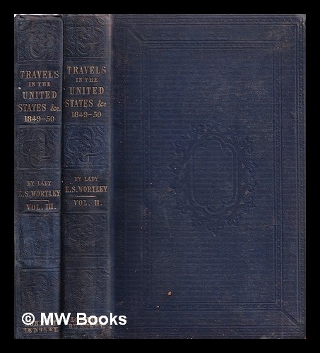 Item #319155 Travels in the United States, etc., during 1849 and 1850 / by the Lady Emmeline Stuart Wortley. [Volume 2+3]. Emmeline Lady Stuart-Wortley.