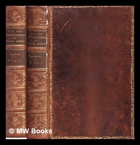 Item #319156 The life and correspondence of Thomas Arnold, D.D. : late head-master of Rugby School, and Regius Professor of Modern History in the University of Oxford / by Arthur Penrhyn Stanley. [ complete in 2 volumes]. Arthur Penrhyn Stanley.