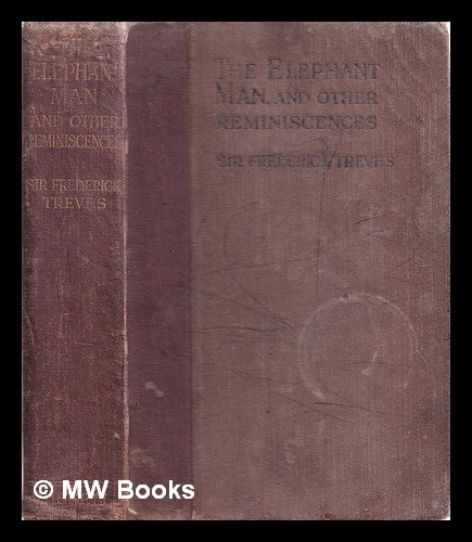 Item #319168 The elephant man and other reminiscences / by Sir Frederick Treves, bart. Frederick Treves.