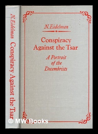 Item #319190 Conspiracy against the Tsar / N. Eidelman ; (translated from the Russian by Cynthia...