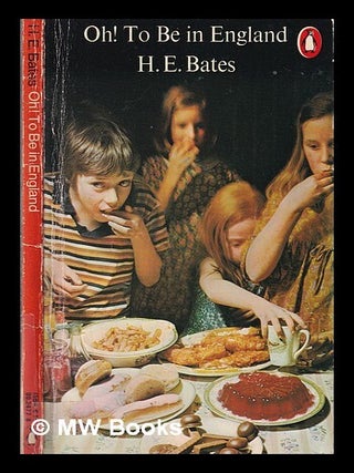 Item #319197 Oh! To Be in England/ H.E. Bates. H. E. Bates, Herbert Ernest