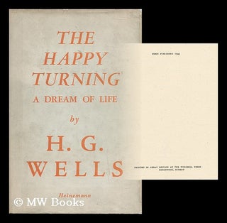 Item #31924 The Happy Turning - a Dream of Life. Herbert George Wells