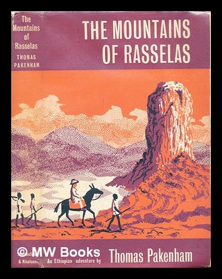 Item #319244 The mountains of Rasselas : an Ethiopian adventure / by Thomas Pakenham. Thomas...