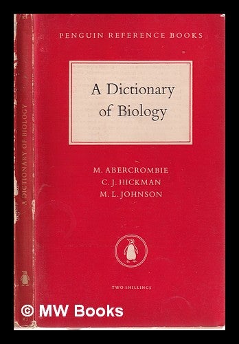 Item #319258 A dictionary of biology / M. Abercrombie, C.J. Hickman, and M.L. Johnson. M. Abercrombie, C. J. Hickman, Michael.