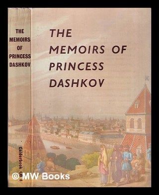 Item #319295 The memoirs of Princess Dashkov / translated and edited by Kyril Fitzlyon. Ekaterina...