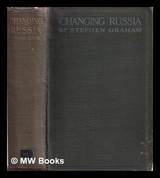 Item #319297 Changing Russia / by Stephen Graham. Stephen Graham