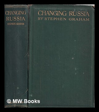 Item #319334 Changing Russia / by Stephen Graham. Stephen Graham