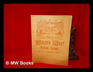 Item #319355 Golden boat action songs for children / by L. Ormiston Chant. Laura Ormiston Chant