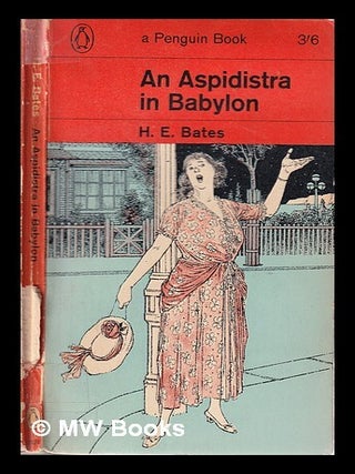 Item #319393 An Aspidistra in babylon/ H.E. Bates. H. E. Bates, Herbert Ernest