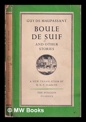 Item #319396 Boule de Suif and other stories/ Guy de Maupassant; a new translation by H.N.P....