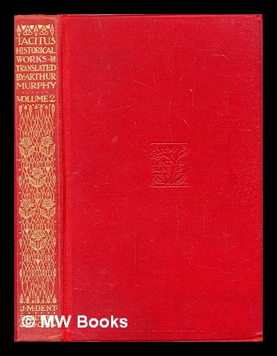 Item #319523 Tacitus : historical works : volume 2 / translated by Arthur Murphy. Cornelius. Murphy Tacitus, Arthur.