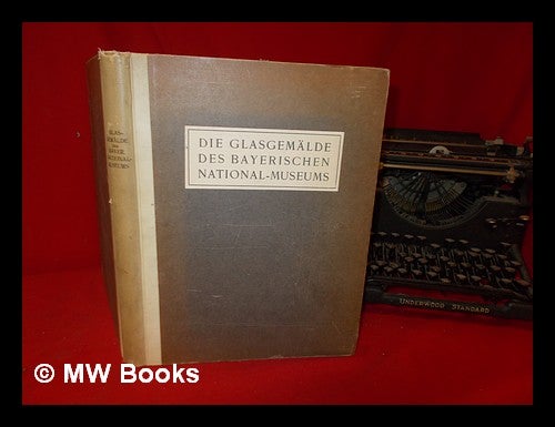Item #319524 Katalog der Glasgemalde des Bayerischen National-Museums. / Verfasst von Johannes Schinnerer. Johannes Schinnerer, Munich. Bayerisches National Museum.