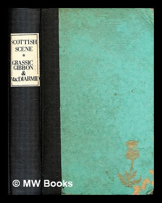 Item #319538 Scottish scene, or, The intelligent man's guide to Albyn / Lewis Grassic Gibbon and...