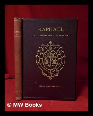 Item #319771 Raphael/ by Julia Cartwright; with eight plates and many other illustrations. Julia...