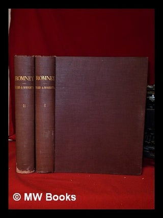 Item #319782 Romney/ A Biographical and Critical Essay with a catalogue raisonne of his works/ by...