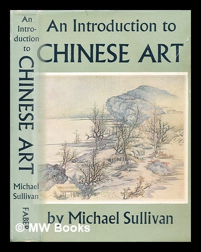Item #319791 An introduction to Chinese art / Michael Sullivan. Michael Sullivan.