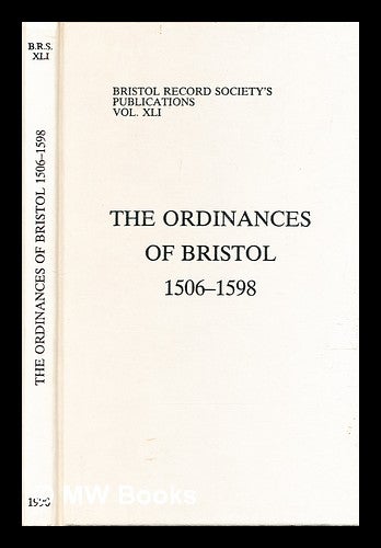 Item #319812 The ordinances of Bristol, 1506-1558. Maureen Stanford.