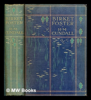 Item #319825 Birket Foster : R.W.S. / by H.M. Cundall. H. M. Cundall, Herbert Minton