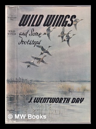 Item #319971 Wild Wings and Some Footsteps/ by J. Wentworth Day. James Wentworth Day, 1899