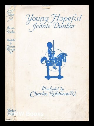 Item #320085 Young hopeful / Jennie Dunbar ; with illustrations by Charles Robinson. Jennie....