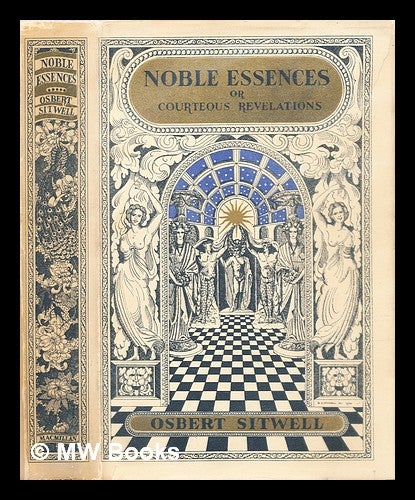 Item #320090 Noble essences, or courteous revelations : being a book of characters and the fifth and last volume of 'left hand, right hand!'. Osbert Sitwell.