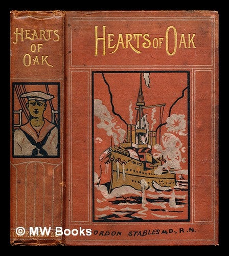 Item #320092 Hearts of oak : a story of Nelson and the navy / by Gordon Stables. Gordon Stables.