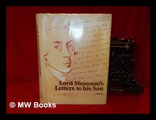 Item #320110 Lord Shannon's letters to his son : a calendar of the letters written by the 2nd Earl of Shannon to his son, Viscount Boyle, 1790-1802 / edited by Esther Hewitt. Richard Boyle Earl of Shannon.