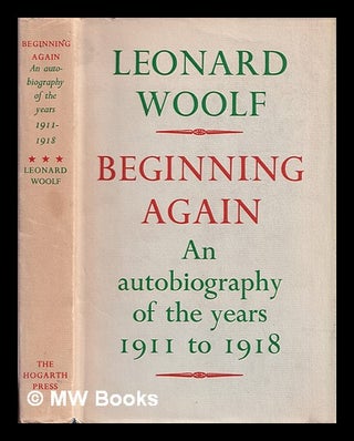 Item #320132 Beginning again : an autobiography of the years 1911-1918 / by Leonard Woolf....