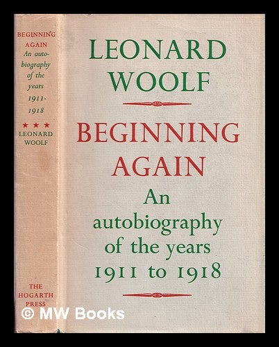 Item #320132 Beginning again : an autobiography of the years 1911-1918 / by Leonard Woolf. Leonard Woolf.