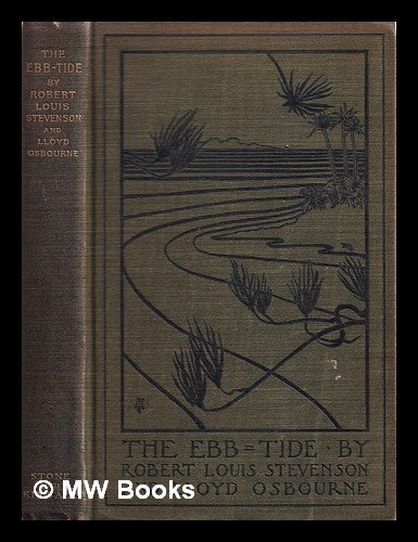 Item #320147 The ebb tide : a trio & quartette / by Robert Louis Stevenson & Lloyd Osbourne. Robert Louis Stevenson.