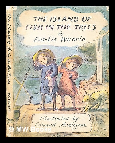 Item #320158 The island of fish in the trees / by Eva-Lis Wuorio ; illustrated by Edward Ardizzone. Eva-Lis Wuorio, Edward Ardizzone.