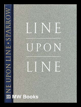 Item #320168 Line upon line : an epigraphical anthology / compiled by John Sparrow. John Hanbury...