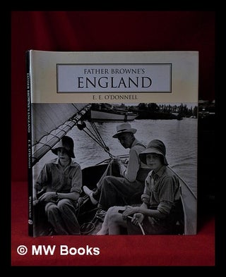 Item #320196 Father Browne's England / [compiled by] E.E. O'Donnell. Father Browne, E. E....