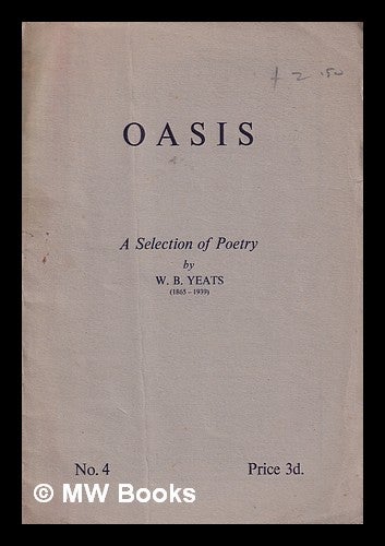 Item #320240 Oasis, No. 4; A Selection of Poetry by W.B. Yeats (1865-1939). W. B. Yeats.